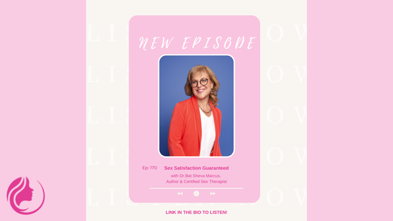Sex Satisfaction Guaranteed with Dr. Bat Sheva Marcus - Women's Health Unplugged Podcast