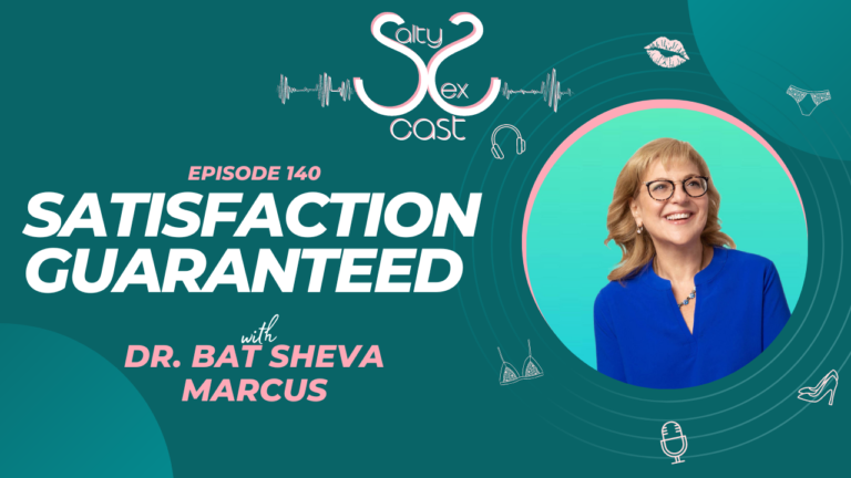 Satisfaction Guaranteed with Dr. Bat Sheva Marcus - Salty Sex Podcast